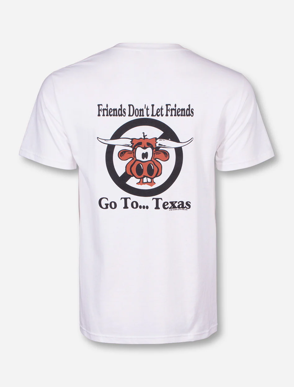 Friends Don't Let Friends Go To Texas White T-Shirt - Texas Tech