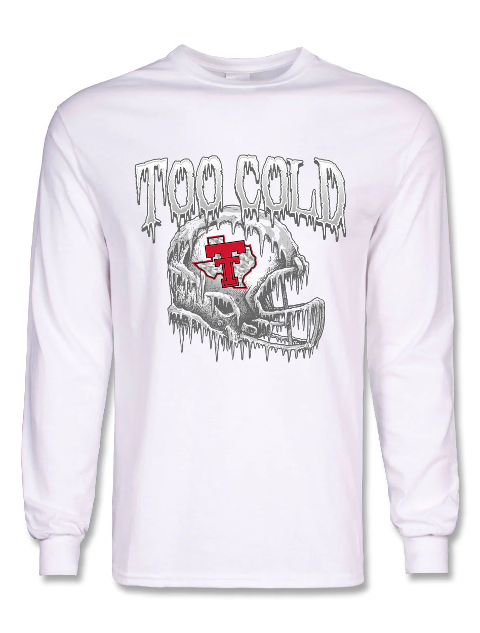 Texas Tech "Too Cold" Long Sleeve T-Shirt